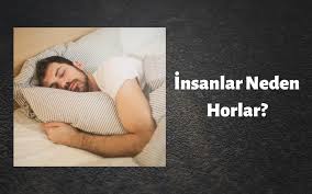 İnsanlar Neden Horlar?