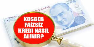 KOSGEB Faizsiz Kredi Nasıl Alınır?