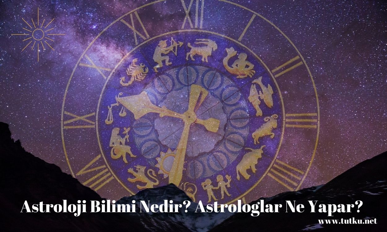 Astroloji Bilimi Nedir? Astrologlar Ne Yapar?