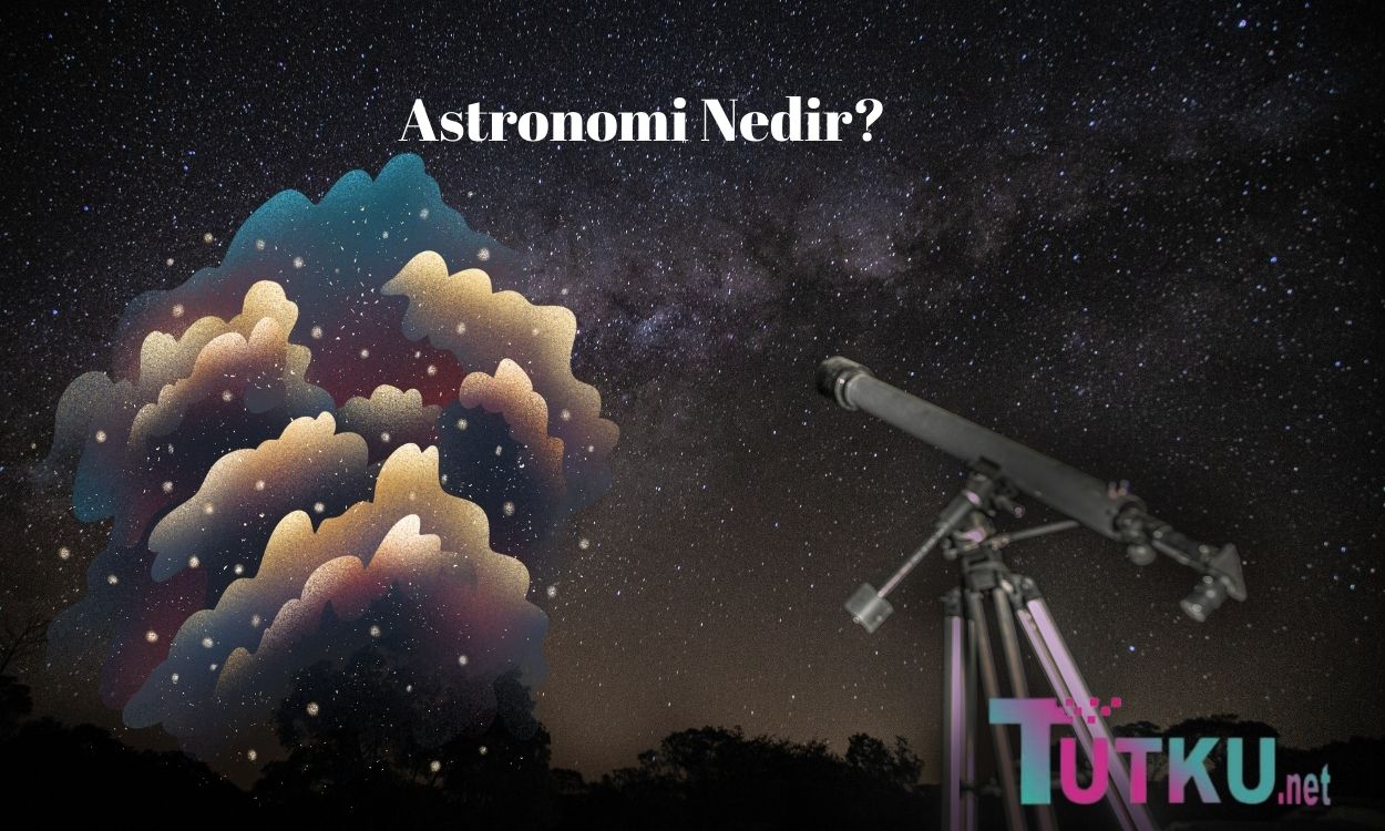 Astronomi Nedir?
