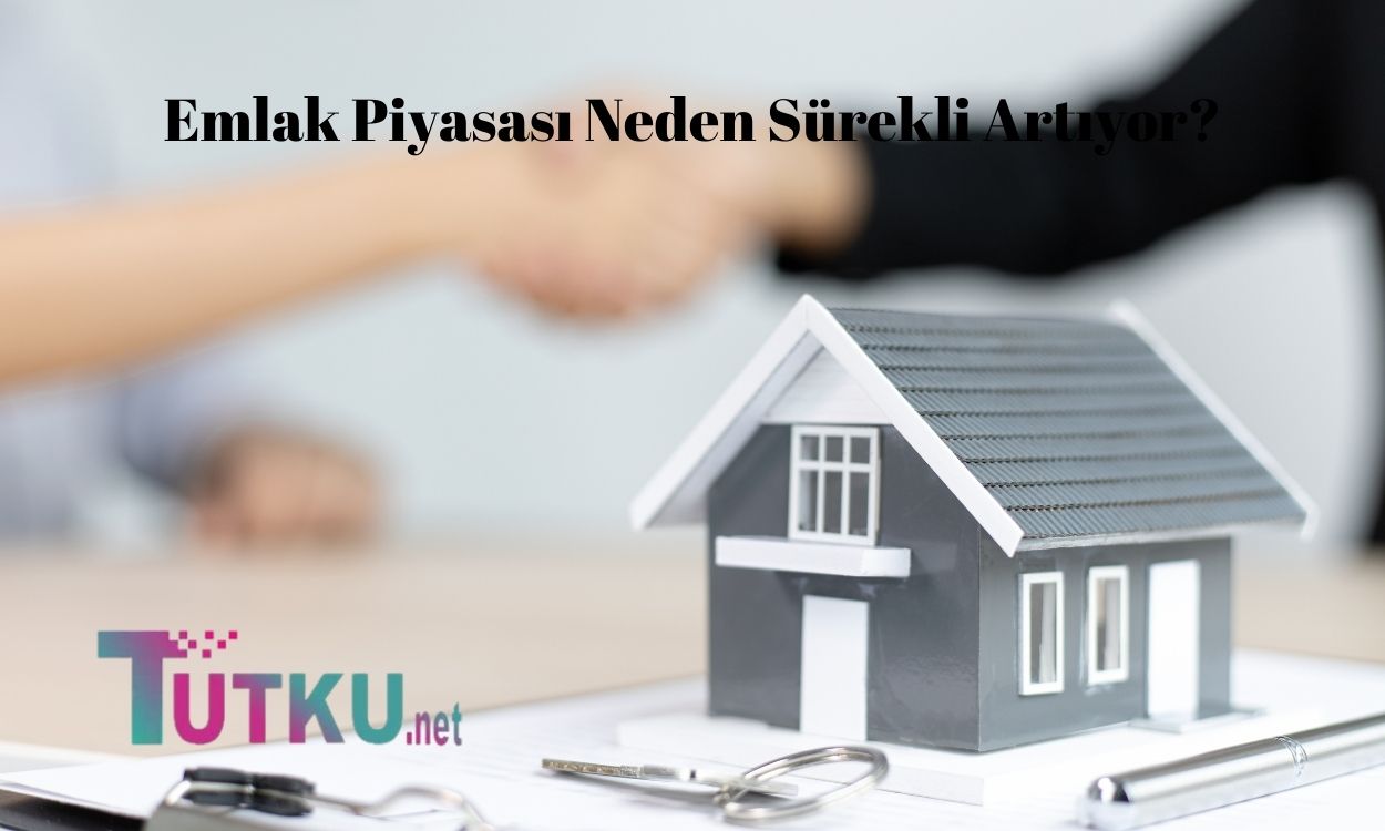 Emlak Piyasası Neden Sürekli Artıyor?
