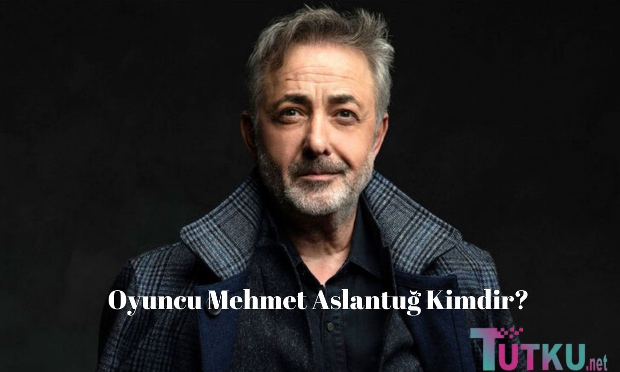 Oyuncu Mehmet Aslantuğ Kimdir?