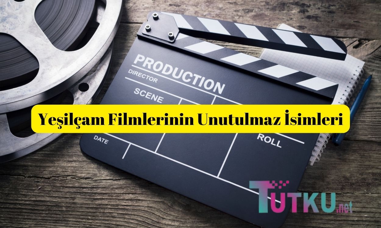 Yeşilçam Filmlerinin Unutulmaz İsimleri